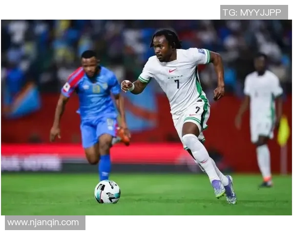 尼日利亚与刚果足球赛精彩直播全程回顾与分析 尼日利亚与刚果足球赛精彩直播全程回顾与分析